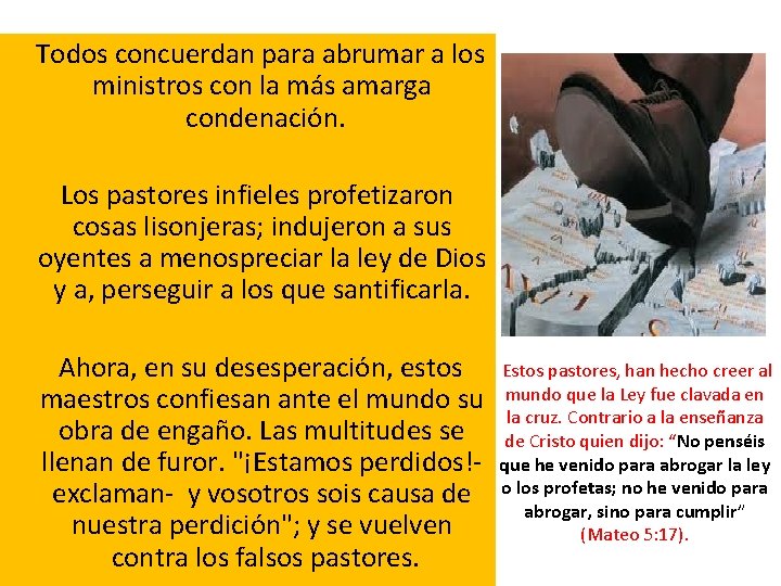 Todos concuerdan para abrumar a los ministros con la más amarga condenación. Los Todos concuerdan para abrumar a los ministros con la más amarga condenación. Los