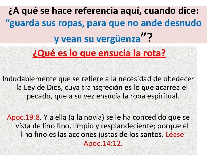 ¿A qué se hace referencia aquí, cuando dice: “guarda sus ropas, para que no ¿A qué se hace referencia aquí, cuando dice: “guarda sus ropas, para que no