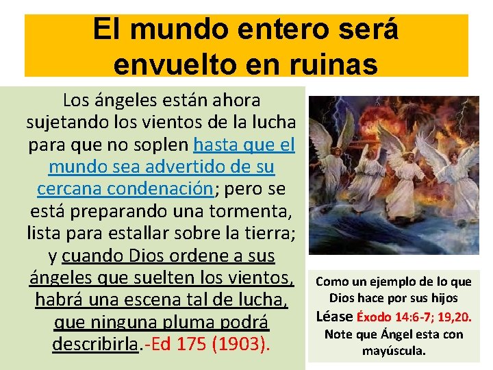 El mundo entero será envuelto en ruinas Los ángeles están ahora sujetando los vientos El mundo entero será envuelto en ruinas Los ángeles están ahora sujetando los vientos