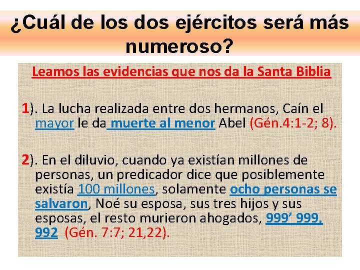 ¿Cuál de los dos ejércitos será más numeroso? Leamos las evidencias que nos da ¿Cuál de los dos ejércitos será más numeroso? Leamos las evidencias que nos da
