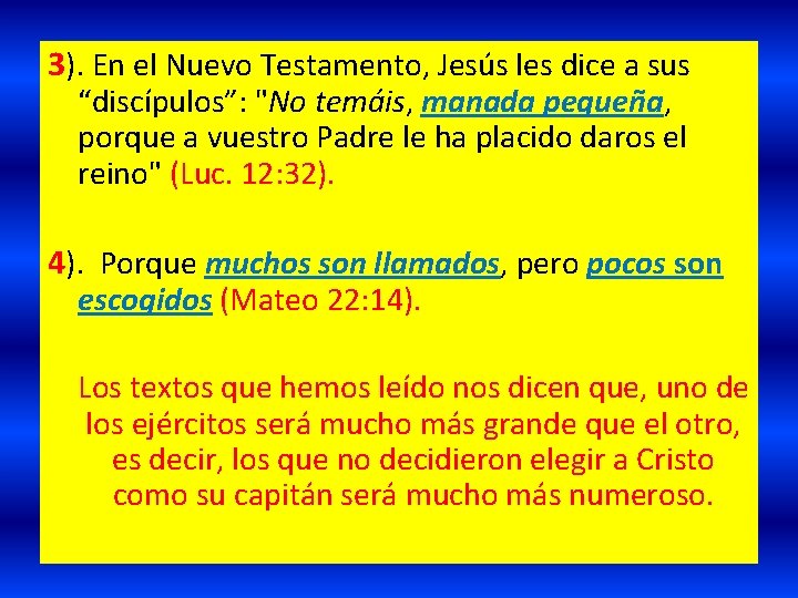 3). En el Nuevo Testamento, Jesús les dice a sus “discípulos”: "No temáis, manada 3). En el Nuevo Testamento, Jesús les dice a sus “discípulos”: "No temáis, manada
