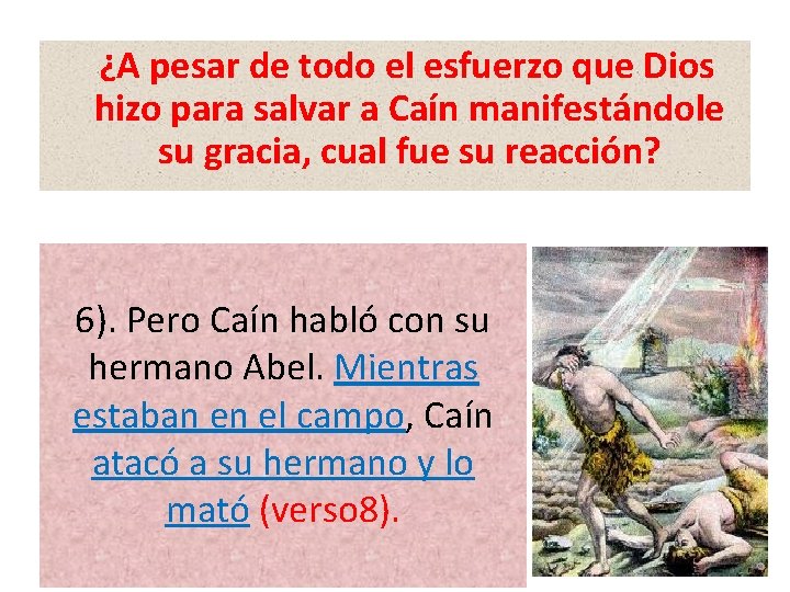 ¿A pesar de todo el esfuerzo que Dios hizo para salvar a Caín ¿A pesar de todo el esfuerzo que Dios hizo para salvar a Caín