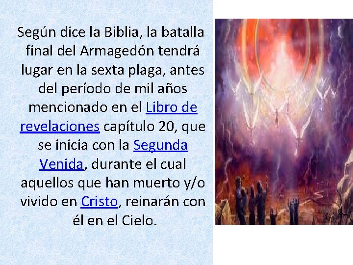 Según dice la Biblia, la batalla final del Armagedón tendrá lugar en la Según dice la Biblia, la batalla final del Armagedón tendrá lugar en la