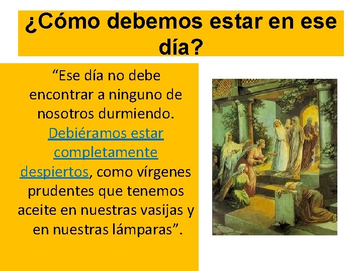 ¿Cómo debemos estar en ese día? “Ese día no debe encontrar a ninguno de ¿Cómo debemos estar en ese día? “Ese día no debe encontrar a ninguno de