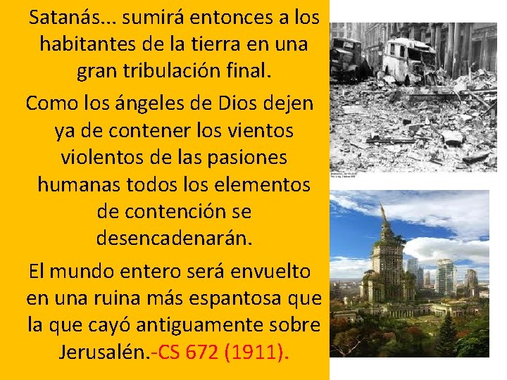 Satanás. . . sumirá entonces a los habitantes de la tierra en una Satanás. . . sumirá entonces a los habitantes de la tierra en una