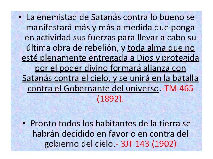• La enemistad de Satanás contra lo bueno se manifestará más y más • La enemistad de Satanás contra lo bueno se manifestará más y más