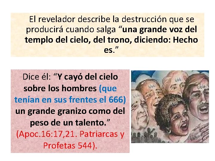 El revelador describe la destrucción que se producirá cuando salga “una grande voz El revelador describe la destrucción que se producirá cuando salga “una grande voz
