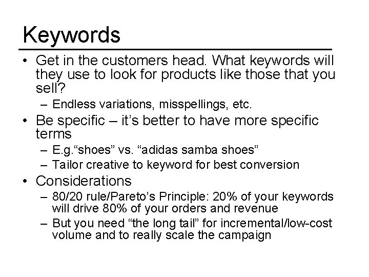 Keywords • Get in the customers head. What keywords will they use to look