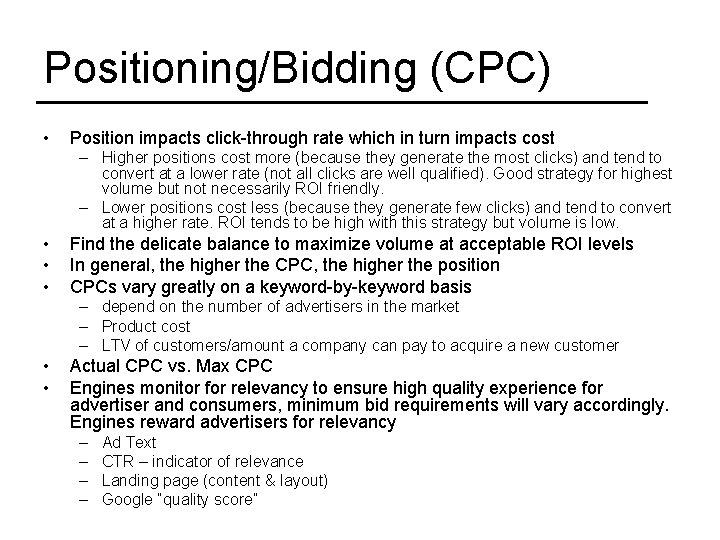 Positioning/Bidding (CPC) • Position impacts click-through rate which in turn impacts cost – Higher