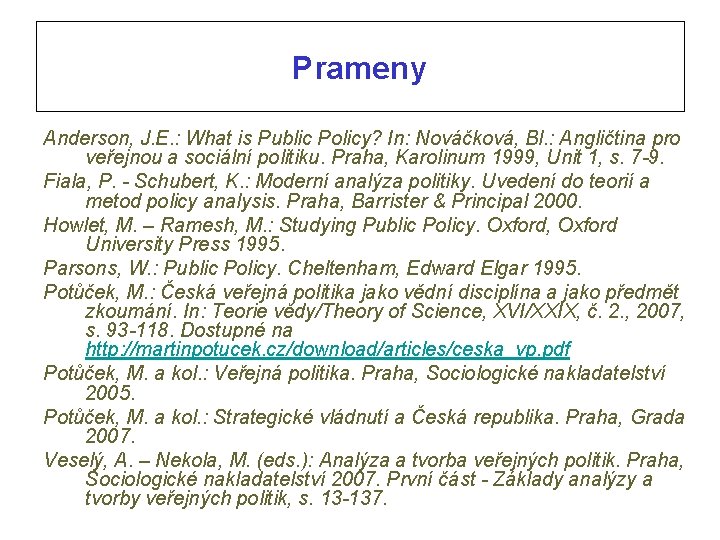 Prameny Anderson, J. E. : What is Public Policy? In: Nováčková, Bl. : Angličtina