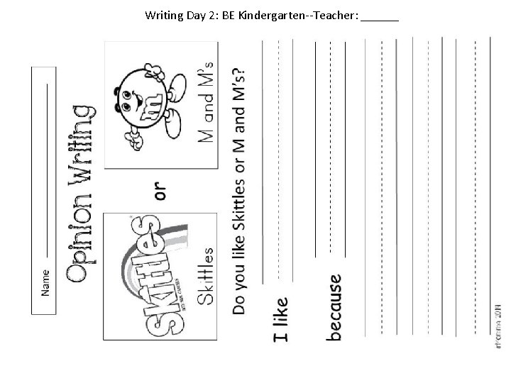 Writing Day 2: BE Kindergarten--Teacher: ______ 
