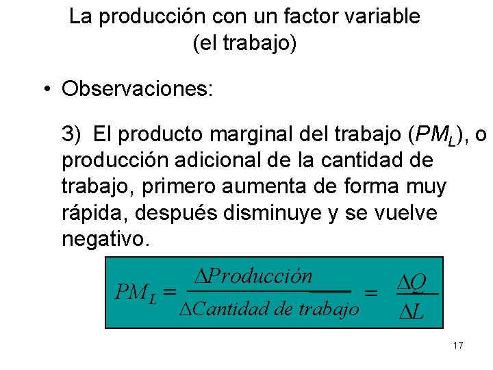 La producción con un factor variable (el trabajo) • Observaciones: 3) El producto marginal