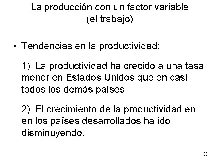La producción con un factor variable (el trabajo) • Tendencias en la productividad: 1)