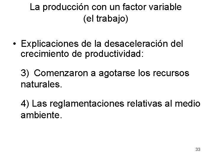 La producción con un factor variable (el trabajo) • Explicaciones de la desaceleración del