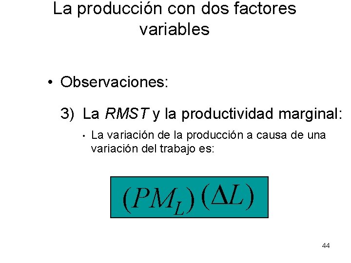 La producción con dos factores variables • Observaciones: 3) La RMST y la productividad