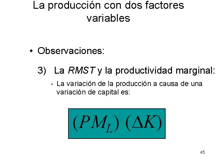 La producción con dos factores variables • Observaciones: 3) La RMST y la productividad