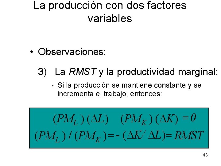 La producción con dos factores variables • Observaciones: 3) La RMST y la productividad