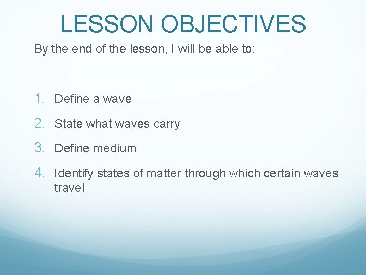 LESSON OBJECTIVES By the end of the lesson, I will be able to: 1.