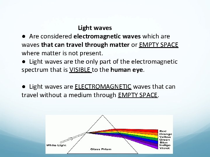 Light waves   ● Are considered electromagnetic waves which are waves that can travel