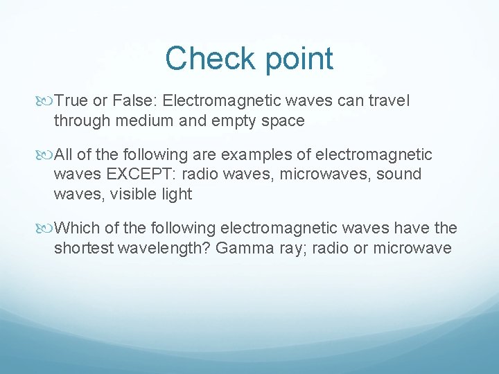 Check point True or False: Electromagnetic waves can travel through medium and empty space