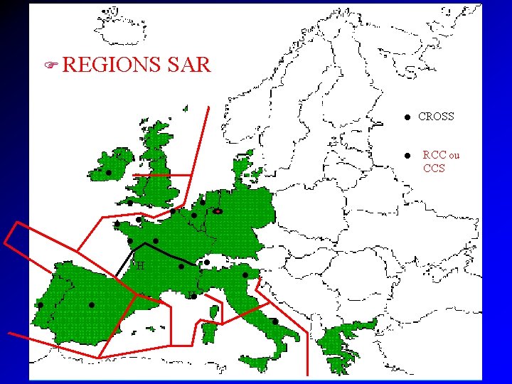 RECHERCHE ET SAUVETAGE F REGIONS SAR CROSS RCC ou CCS H H CISPN 14300