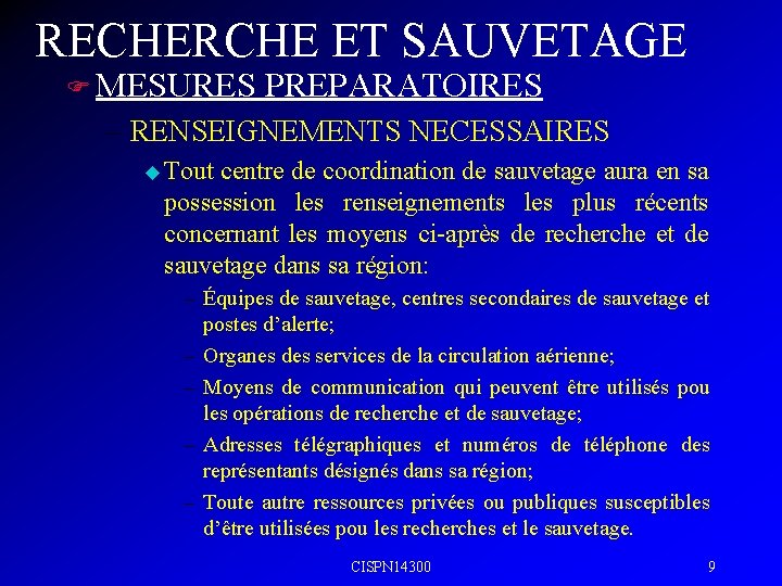 RECHERCHE ET SAUVETAGE F MESURES PREPARATOIRES – RENSEIGNEMENTS NECESSAIRES u Tout centre de coordination