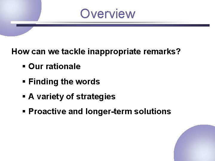 Overview How can we tackle inappropriate remarks? § Our rationale § Finding the words