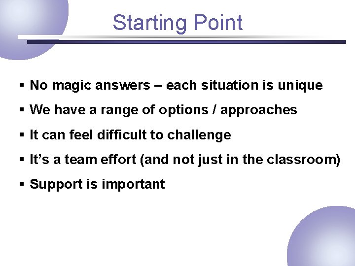 Starting Point § No magic answers – each situation is unique § We have