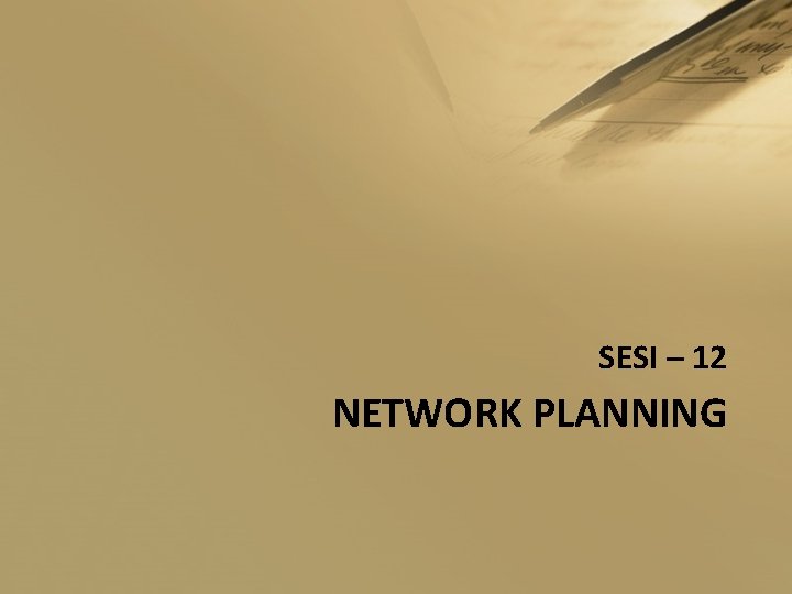SESI – 12 NETWORK PLANNING 
