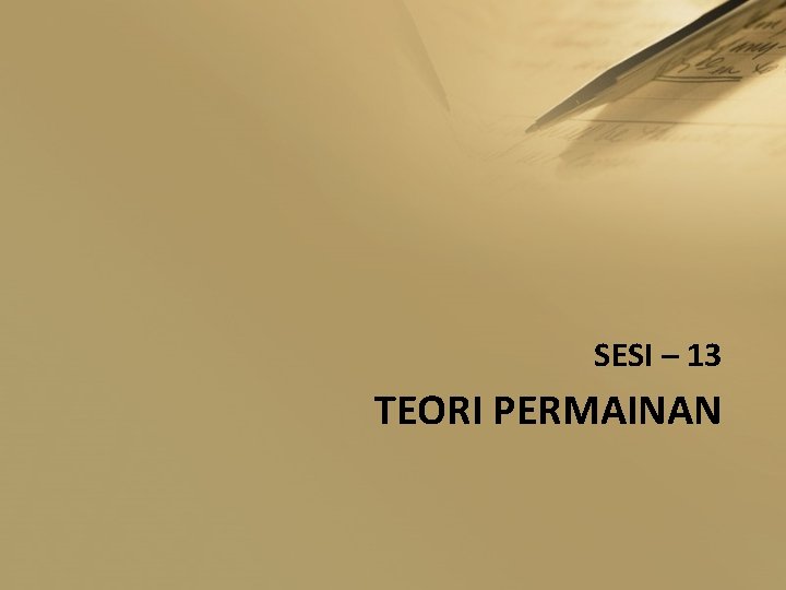 SESI – 13 TEORI PERMAINAN 