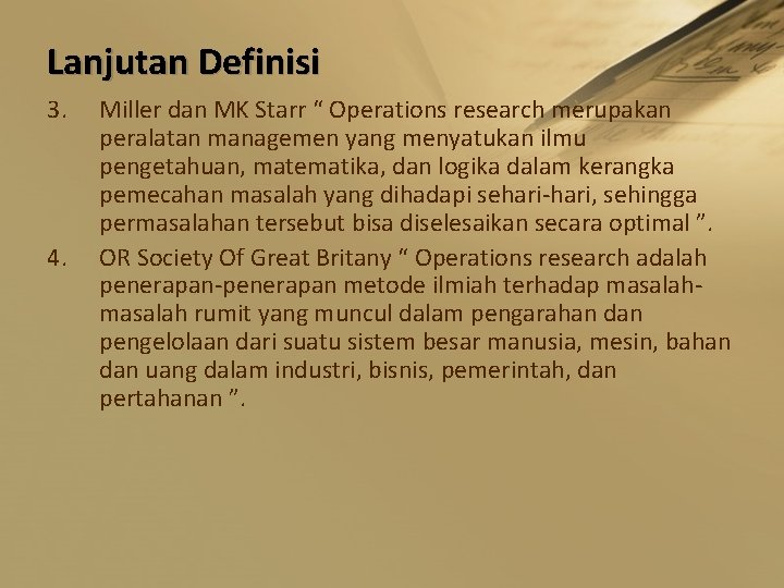 Lanjutan Definisi 3. 4. Miller dan MK Starr “ Operations research merupakan peralatan managemen