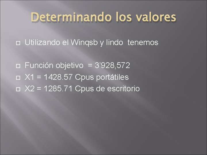 Determinando los valores Utilizando el Winqsb y lindo tenemos Función objetivo = 3’ 928, Determinando los valores Utilizando el Winqsb y lindo tenemos Función objetivo = 3’ 928,