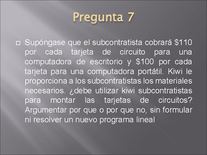Pregunta 7 Supóngase que el subcontratista cobrará $110 por cada tarjeta de circuito para Pregunta 7 Supóngase que el subcontratista cobrará $110 por cada tarjeta de circuito para