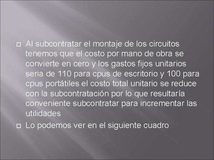 Al subcontratar el montaje de los circuitos tenemos que el costo por mano Al subcontratar el montaje de los circuitos tenemos que el costo por mano