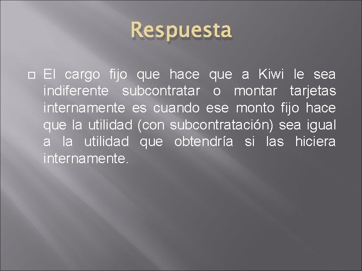 Respuesta El cargo fijo que hace que a Kiwi le sea indiferente subcontratar o Respuesta El cargo fijo que hace que a Kiwi le sea indiferente subcontratar o