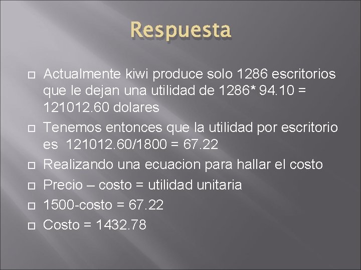 Respuesta Actualmente kiwi produce solo 1286 escritorios que le dejan una utilidad de 1286* Respuesta Actualmente kiwi produce solo 1286 escritorios que le dejan una utilidad de 1286*