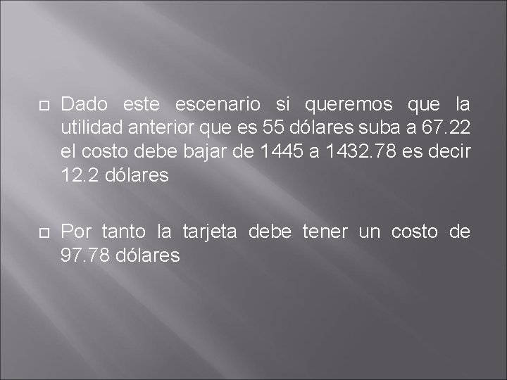 Dado este escenario si queremos que la utilidad anterior que es 55 dólares Dado este escenario si queremos que la utilidad anterior que es 55 dólares