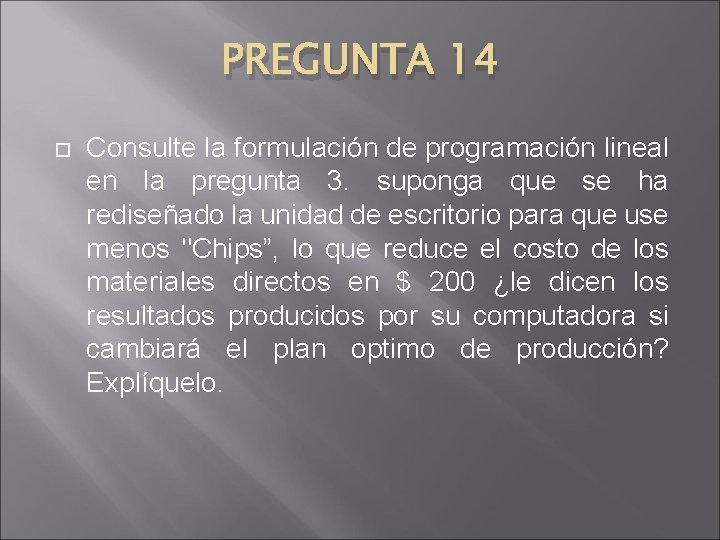 PREGUNTA 14 Consulte la formulación de programación lineal en la pregunta 3. suponga que PREGUNTA 14 Consulte la formulación de programación lineal en la pregunta 3. suponga que