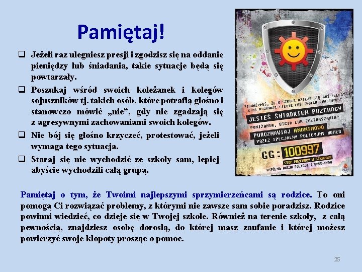 Pamiętaj! q Jeżeli raz ulegniesz presji i zgodzisz się na oddanie pieniędzy lub śniadania,