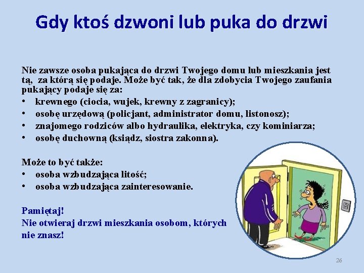 Gdy ktoś dzwoni lub puka do drzwi Nie zawsze osoba pukająca do drzwi Twojego