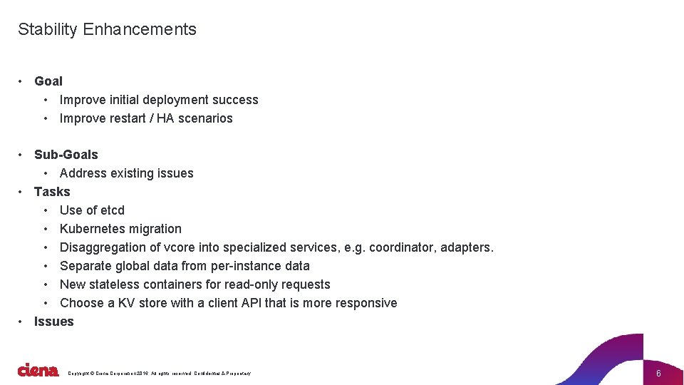 Stability Enhancements • Goal • Improve initial deployment success • Improve restart / HA