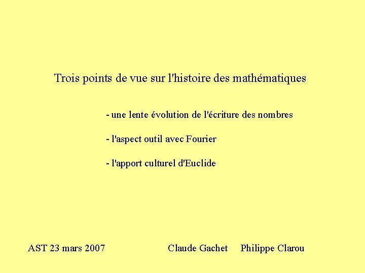 Trois points de vue sur l'histoire des mathématiques - une lente évolution de l'écriture