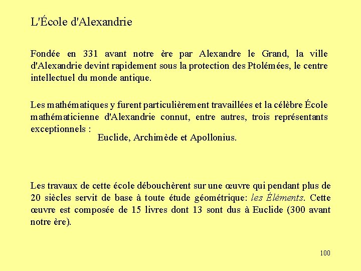 L'École d'Alexandrie Fondée en 331 avant notre ère par Alexandre le Grand, la ville