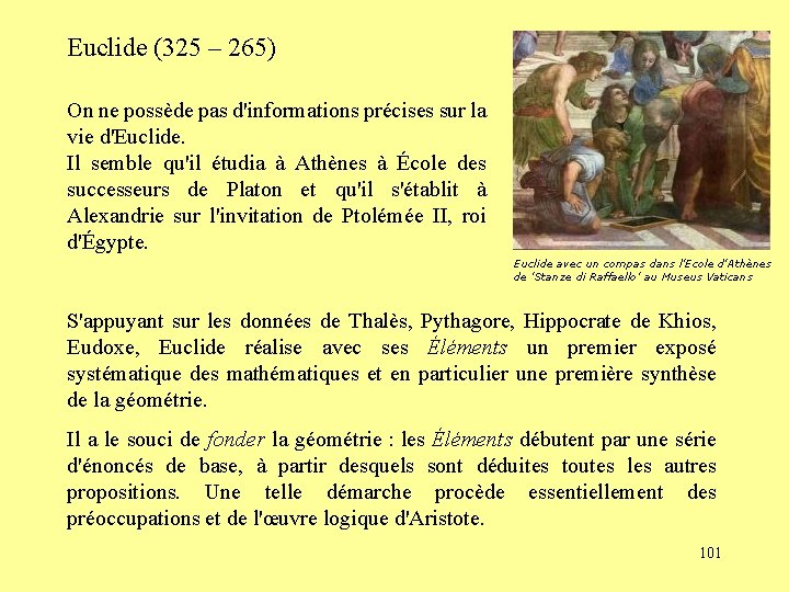 Euclide (325 – 265) On ne possède pas d'informations précises sur la vie d'Euclide.