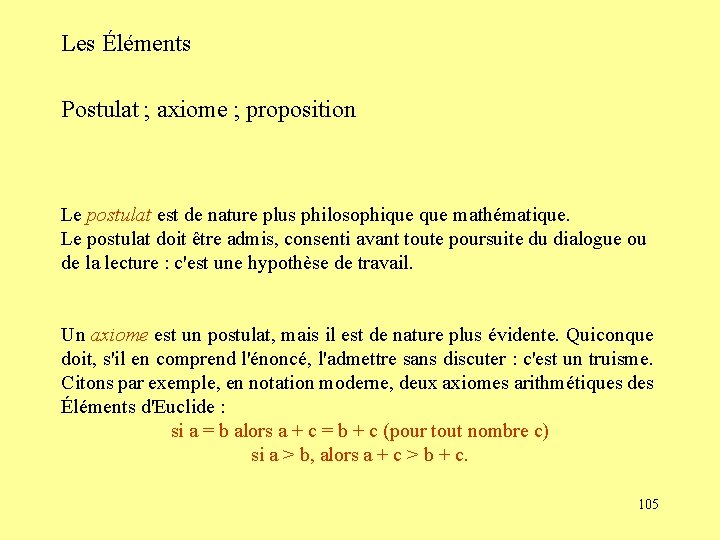 Les Éléments Postulat ; axiome ; proposition Le postulat est de nature plus philosophique