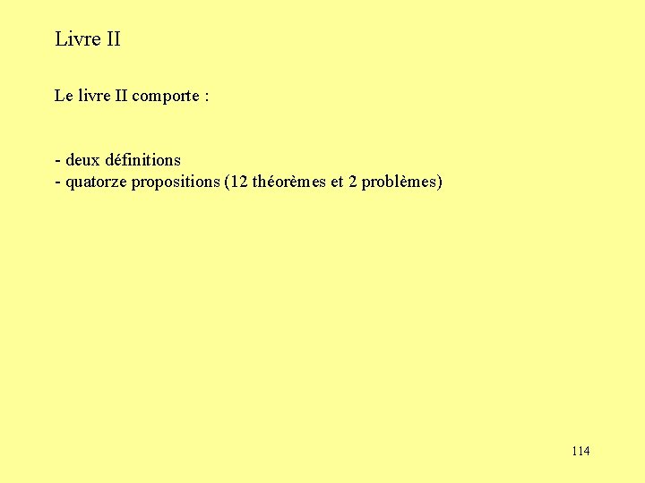 Livre II Le livre II comporte : - deux définitions - quatorze propositions (12