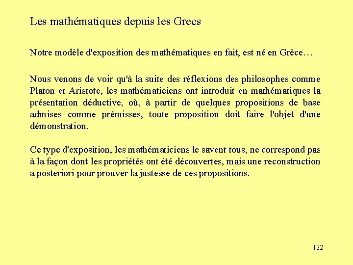 Les mathématiques depuis les Grecs Notre modèle d'exposition des mathématiques en fait, est né