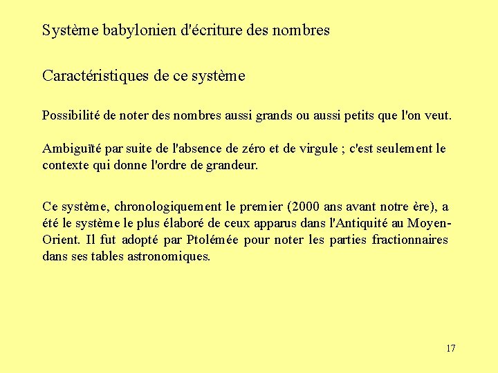 Système babylonien d'écriture des nombres Caractéristiques de ce système Possibilité de noter des nombres