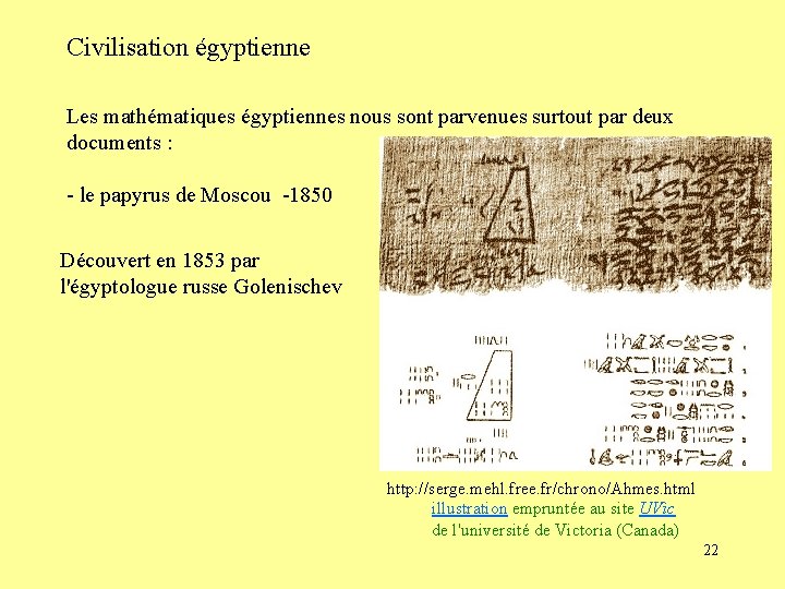 Civilisation égyptienne Les mathématiques égyptiennes nous sont parvenues surtout par deux documents : -