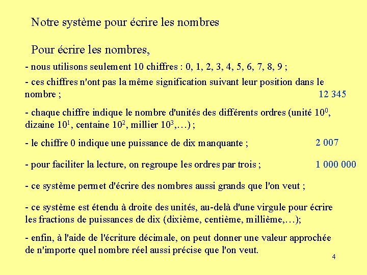 Notre système pour écrire les nombres Pour écrire les nombres, - nous utilisons seulement